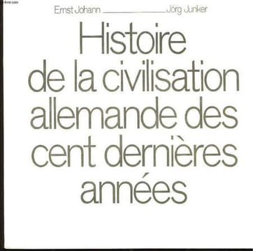 Histoire de la civilisation allemande des cent dernières années.. JOHANN Ernst et JUNKER Jorg