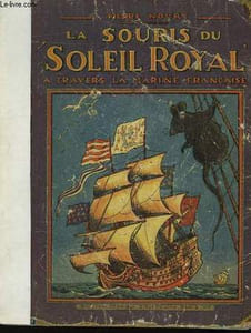 "La souris du ""Soleil Royal"". A travers la marine française."