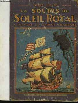 "La souris du ""Soleil Royal"". A travers la marine française.". NOURY Pierre