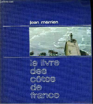 Le Livre des Côtes de France. En 2 TOMES.. MERRIEN Jean