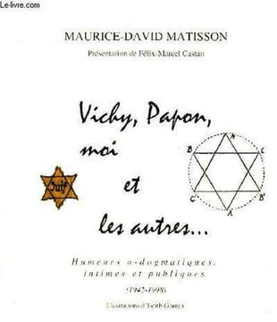 Vichy, Papon, moi et les autres .... MATISSON Maurice-David
