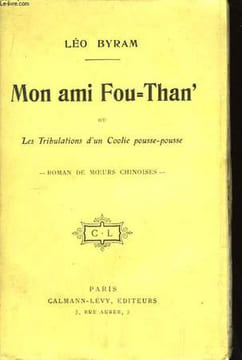 Mon Ami Fou-Than, ou les Tribulations d'un Coolie Pousse-Pousse. BYRAM Léo