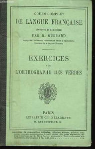 Cours complet de Langue Française. Exercices sur l'Orthographe des Verbes.