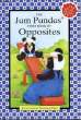 The Jam Panda's. Fisrt Book of Opposites.. BOEY Stephane et Claire STEEDEN.