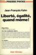 Liberté, Egalité quand même !. KAHN Jean-François.