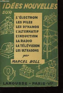 Idées Nouvelles sur l'électron, les piles, les dynamos, l'alternatif, l'induction, la radio, la télévision et les ultrasons.