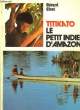 Titikato, le petit Indien d'Amazonie.. GIVET Gérard