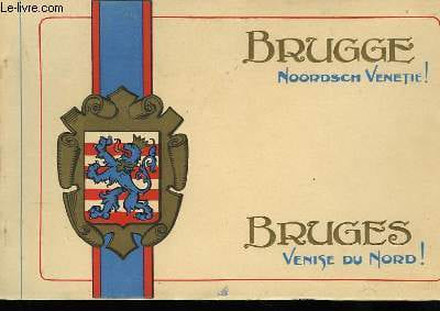 Bruges Venise du Nord, ville d'art. Son histoire et ses curiosités.. COLLECTIF