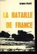 La Bataille de France. 1944 - 1945. MORDAL Jacques