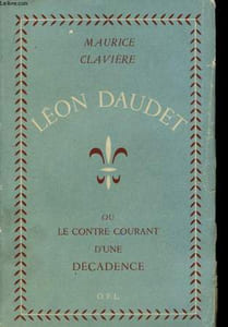Léon Daudet, ou le contre-courant d'une décadence.