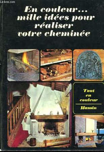 Mille idées pour réaliser ... votre Cheminée.