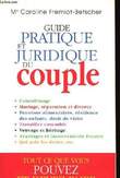 Guide Pratique et Juridique du Couple.. FREMIOT-BETSCHER Caroline Me.
