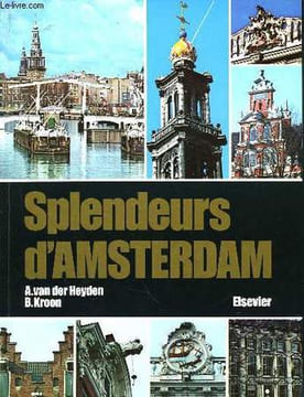 Splendeurs d'Amsterdam.. VAN DER HEYDEN A. et KROON B.