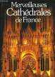 Merveilleuses Cathédrales de France.. COLLECTIF