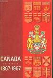 Canada, un siècle 1867 - 1967. COLLECTIF