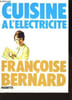 La cuisine &agrave; l'&eacute;lectricit&eacute;. BERNARD Fran&ccedil;oise