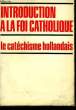 Une introduction à la Foi Catholique. Le catéchisme hollandais.. EHLINGER Charles