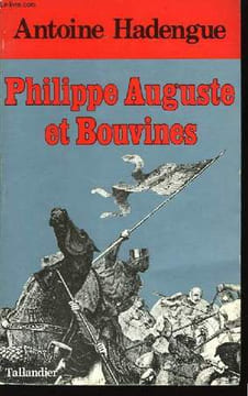 Philippe Auguste et Bouvines.. HADENGUE Antoine