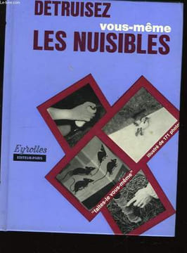Détruisez vous-même les nuisibles et protégez-vous des oiseaux.. AUGUSTE Pierre et PINON A.