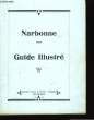 Narbonne - Guide Illustré. COLLECTIF