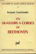 Les quatuors à cordes de Beethoven. LONCHAMPT Jacques