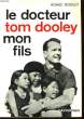 Le Docteur Tom Dooley, mon Fils.. DOOLEY Agnès