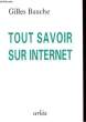 Tout savoir sur Internet.. BAUCHE Gilles