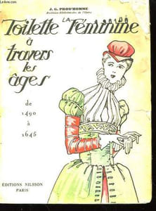 La toilette féminine à travers les âges. (1490 - 1645)
