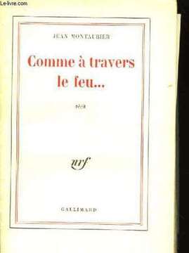 Comme à travers le feu .... MONTAURIER Jean
