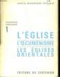 L'Eglise - L'Oecuménisme - Les Eglises Orientales.. COLLECTIF