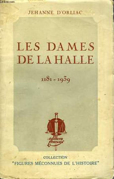 Les dames de La Halle 1181 - 1939. D'ORLIAC Jehanne