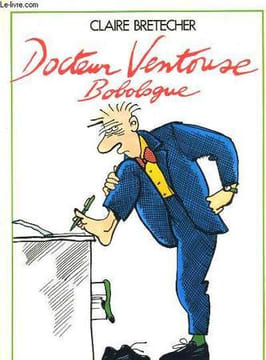 Docteur Ventouse, Bobologue sur rendez-vous.. BRETECHER Claire