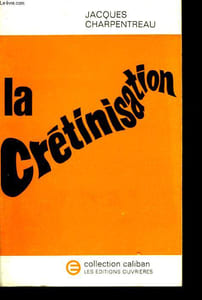 La Crétinisation