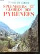 Splendeurs et Gloires des Pyrénées.. DE GORSSE Pierre