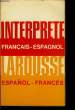 L'Interpr&egrave;te Larousse. Fran&ccedil;ais-Espagnol - Espa&ntilde;ol-Franc&egrave;s.. GARCIA-PELAYO Antonio y GROSS