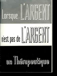 Lorsque l'Argent n'est pas de l'argent en Thérapeutique.