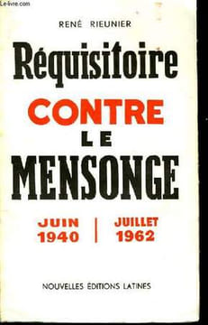 Réquisitoire contre le Mensonge. Juin 1940 - 1962. RIEUNIER René