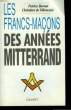 Les Francs-Maçons des années Mitterrand.. BURNAT Patrice et VILLENEUVE Christian de