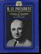 M. Le Président, carnets, lettres, archives et propos de Harry S. Truman, 32è président des U.S.A.. HILLMAN William