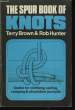 The Spur Book of Knots. BROWN Terry & HUNTER Rob