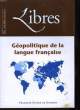 Libres N&deg;2. G&eacute;opolitique de la langue Fran&ccedil;aise.. COLLECTIF