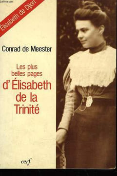 Les plus belles pages d'Elisabeth de la Trinité.. MEESTER Conrad de