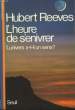 L'heure de s'enivrer. L'univers a-t-il un sens ?. REEVES Hubert