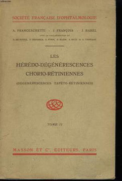 Les hérédo-dégénérescences chorio-rétiniennes (dégénérescence tapéto-rétiniennes). En 2 tomes.. FRANCESCHETTI - FRANCOIS - BABEL