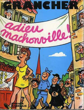 Adieu Machonville ! ... (Miscellanées). TOME I. GRANCHER Marcel E.