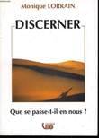 Discerner. Que se passe-t-il en nous ?. LORRAIN Monique