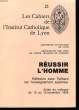 Les Cahiers de l'Institut Catholique de Lyon N°21 : Réussir l'Homme.. ASSOCIATION DES FACULTES CATHOLIQUES DE LYON
