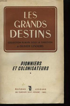 Les Grands Destins. Pionniers et Colonisateurs. LESOURD Olivier