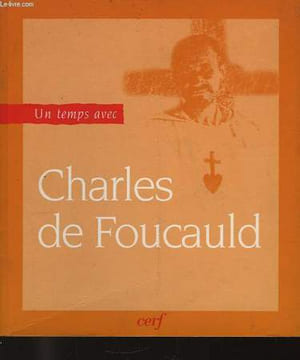 Charles de Foucauld 1858 - 1916. COLLECTIF