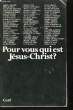 Pour vous qui est Jésus-Christ ?. COLLECTIF (voir notice)